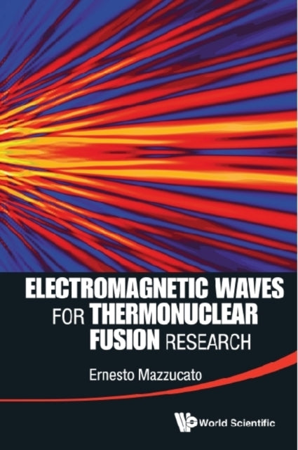 Book cover of: Electromagnetic Waves For Thermonuclear Fusion Research. By: E. Mazzucato