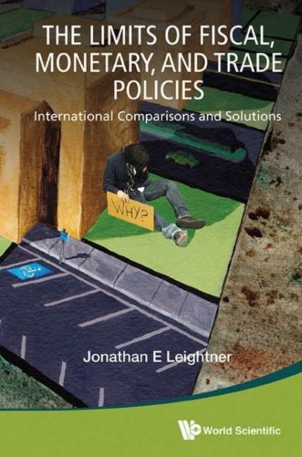 Book cover of: Limits Of Fiscal, Monetary, And Trade Policies, The: International Comparisons And Solutions. By: Jonathan E. Leightner