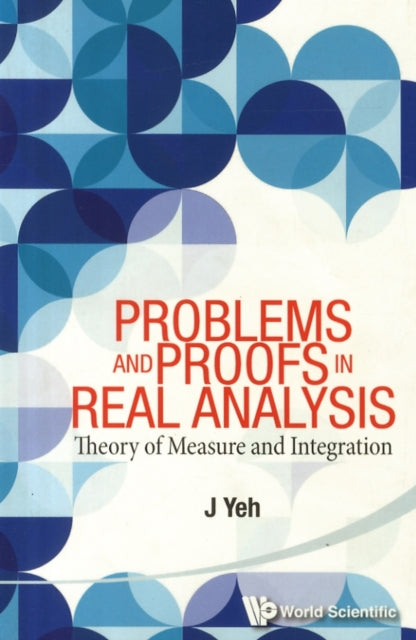 Book cover of: Problems And Proofs In Real Analysis: Theory Of Measure And Integration