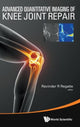 Book cover of: Advanced Quantitative Imaging Of Knee Joint Repair. By: Ravinder R. Regatte
