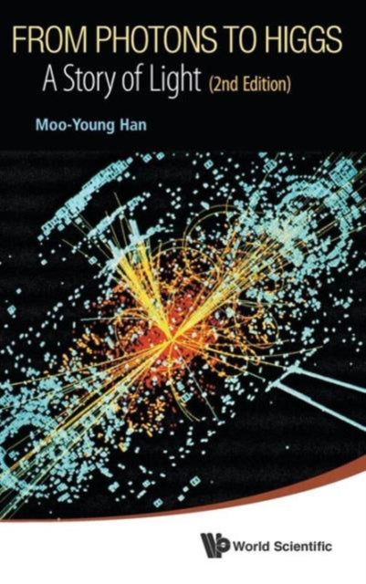 Book cover of: From Photons To Higgs: A Story Of Light (2nd Edition). By: M. Y. Han