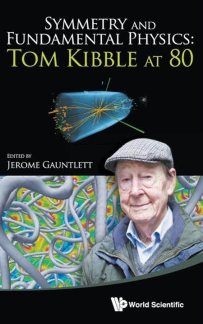 Book cover of: Symmetry And Fundamental Physics: Tom Kibble At 80. By: Jerome Gauntlett