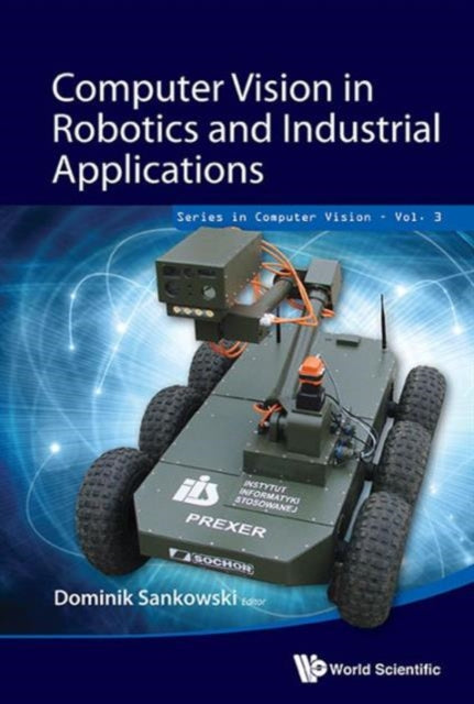 Book cover of: Computer Vision In Robotics And Industrial Applications. By: Dominik Sankowski