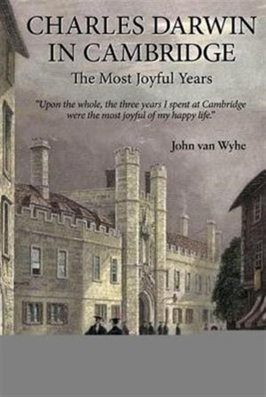 Charles Darwin In Cambridge: The Most Joyful Years