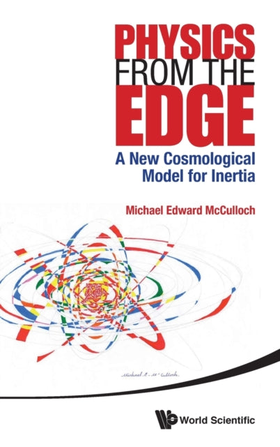 Book cover of: Physics From The Edge: A New Cosmological Model For Inertia. By: Michael Edward McCulloch