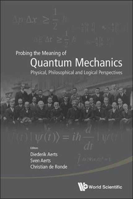 Book cover of: Probing The Meaning Of Quantum Mechanics: Physical, Philosophical, And Logical Perspectives. By: Vrije Universiteit Brussel) Young Quantum Meetings (2009 CLEA