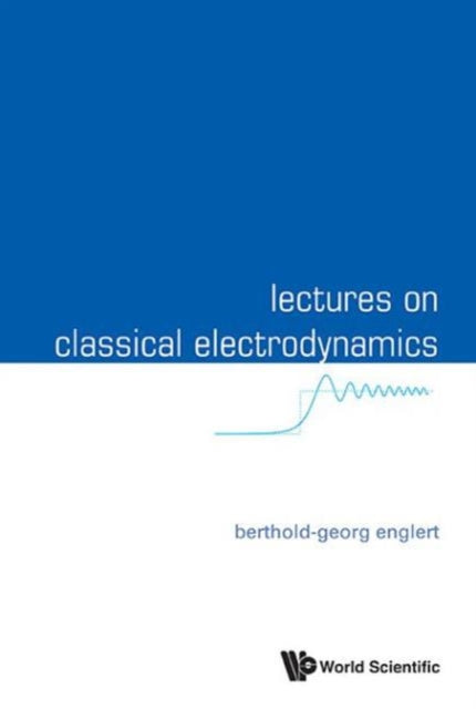 Book cover of: Lectures On Classical Electrodynamics. By: Berthold-Georg Englert
