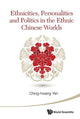 Book cover of: Ethnicities, Personalities And Politics In The Ethnic Chinese Worlds. By: Qinghuang Yan