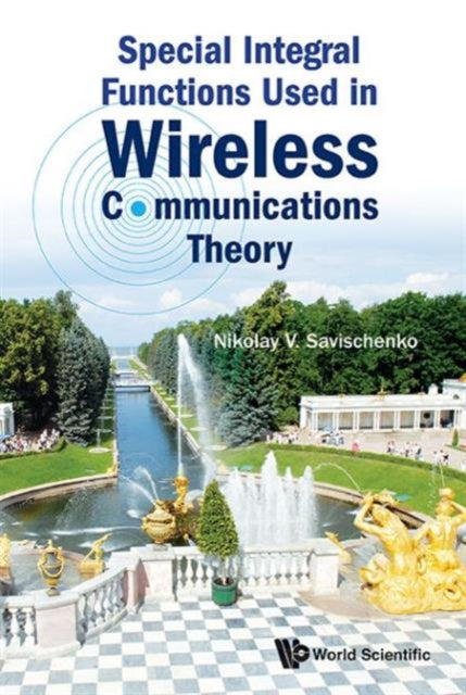 Book cover of: Special Integral Functions Used In Wireless Communications Theory. By: Nikolay V. Savischenko