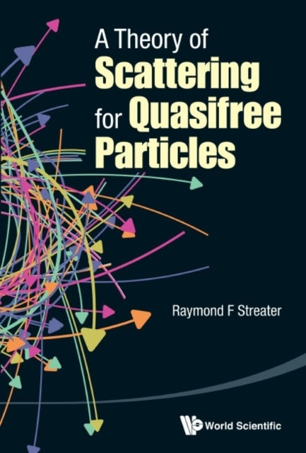 Book cover of: Theory Of Scattering For Quasifree Particles, A. By: Raymond F. Streater
