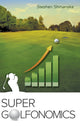 Book cover of: Super Golfonomics. By: Stephen Shmanske