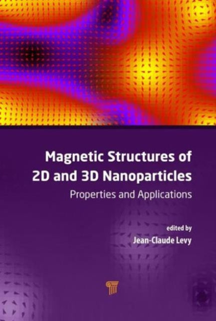 Book cover of: Magnetic Structures of 2D and 3D Nanoparticles. By: Jean-Claude Serge Levy