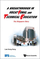 Book cover of: Breakthrough In Vocational And Technical Education, A: The Singapore Story. By: Song Seng Law