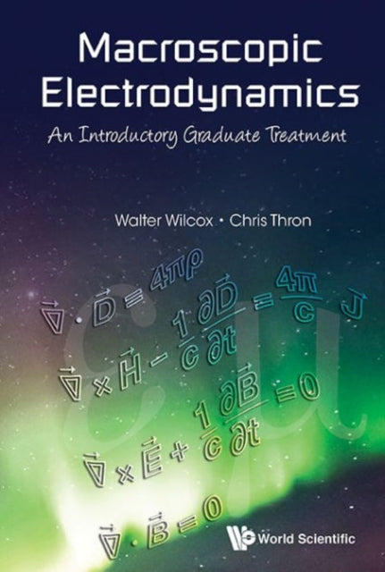 Book cover of: Macroscopic Electrodynamics: An Introductory Graduate Treatment. By: Walter Wilcox
