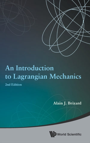 Introduction To Lagrangian Mechanics, An (2nd Edition)