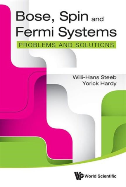 Book cover of: Bose, Spin And Fermi Systems: Problems And Solutions. By: W. -H Steeb