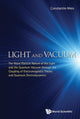 Book cover of: Light And Vacuum: The Wave-particle Nature Of The Light And The Quantum Vacuum Through The Coupling Of Electromagnetic Theory And Quantum Electrodynamics. By: Constantin Meis