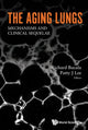 Book cover of: Aging Lungs, The: Mechanisms And Clinical Sequelae. By: Richard Bucala