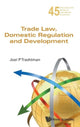 Book cover of: Trade Law, Domestic Regulation And Development. By: Joel P. Trachtman
