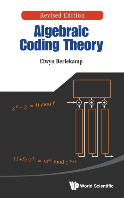 Book cover of: Algebraic Coding Theory (Revised Edition). By: Elwyn R. Berlekamp