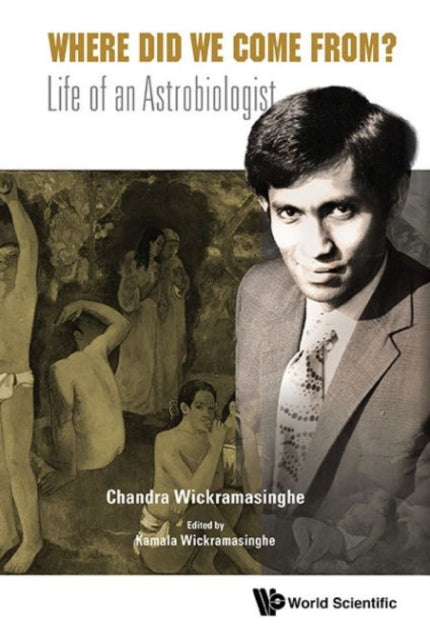 Book cover of: Where Did We Come From?: Life Of An Astrobiologist. By: Chandra Wickramasinghe