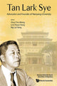 Book cover of: Tan Lark Sye: Advocator And Founder Of Nanyang University. By: Chu Meng Ong