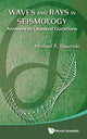Book cover of: Waves And Rays In Seismology: Answers To Unasked Questions. By: Michael A. Slawinski