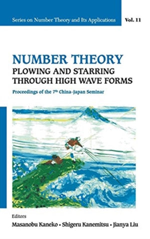 Number Theory: Plowing And Starring Through High Wave Forms - Proceedings Of The 7th China-japan Seminar