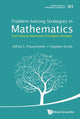 Book cover of: Problem-solving Strategies In Mathematics: From Common Approaches To Exemplary Strategies. By: Alfred S. Posamentier