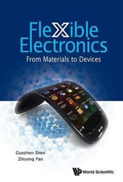 Book cover of: Flexible Electronics: From Materials To Devices. By: Shen, Guozhen (Electrical engineer)