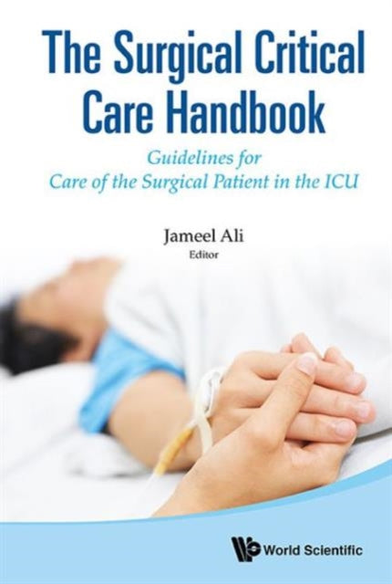 Book cover of: Surgical Critical Care Handbook, The: Guidelines For Care Of The Surgical Patient In The Icu. By: Jameel Ali