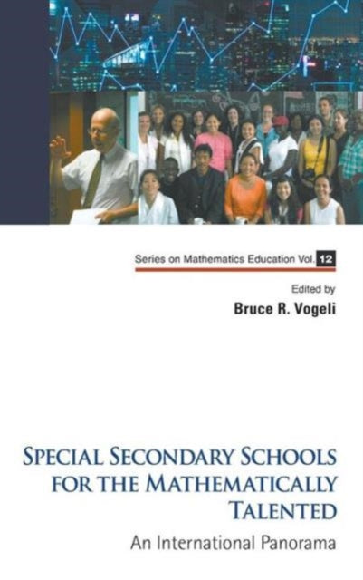 Book cover of: Special Secondary Schools For The Mathematically Talented: An International Panorama. By: Bruce R. Vogeli