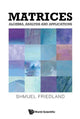 Book cover of: Matrices: Algebra, Analysis And Applications. By: Shmuel Friedland