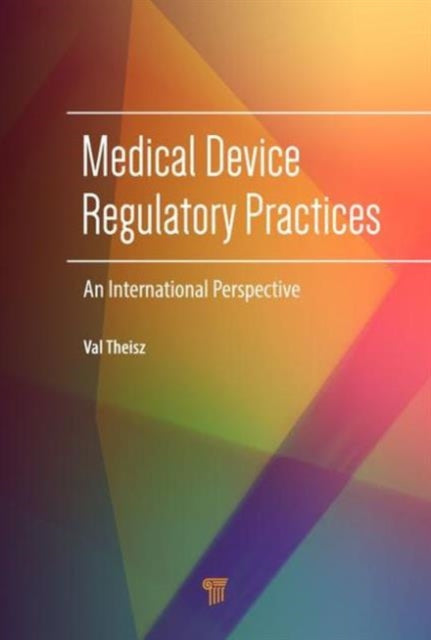 Book cover of: Medical Device Regulatory Practices. By: Val Theisz