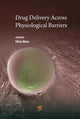 Book cover of: Drug Delivery Across Physiological Barriers. By: Silvia Muro