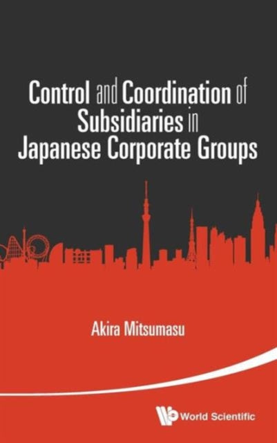 Book cover of: Control And Coordination Of Subsidiaries In Japanese Corporate Groups. By: Akira Mitsumasu