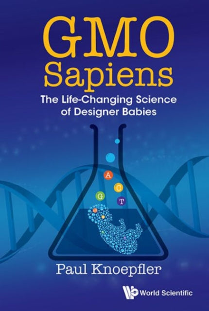 Book cover of: Gmo Sapiens: The Life-changing Science Of Designer Babies. By: Paul Knoepfler