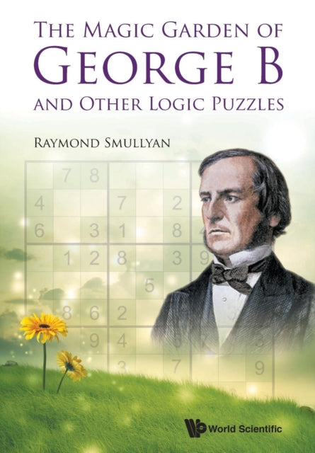 Book cover of: Magic Garden Of George B And Other Logic Puzzles, The. By: Raymond M. Smullyan