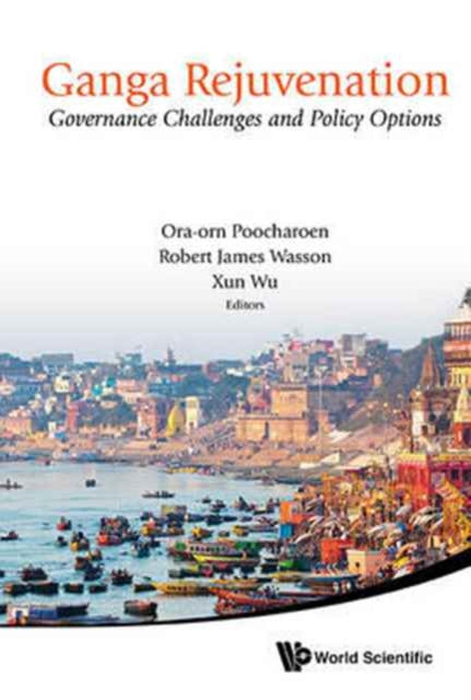 Book cover of: Ganga Rejuvenation: Governance Challenges And Policy Options. By: Xun Wu
