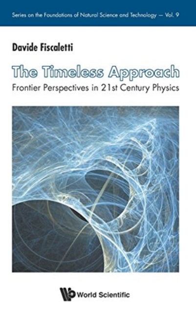 Book cover of: Timeless Approach, The: Frontier Perspectives In 21st Century Physics. By: Davide Fiscaletti