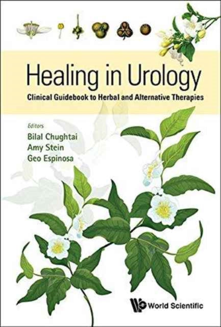 Book cover of: Healing In Urology: Clinical Guidebook To Herbal And Alternative Therapies. By: Bilal Chughtai