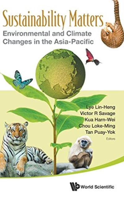 Book cover of: Sustainability Matters: Environmental And Climate Changes In The Asia-pacific. By: Lin Heng Lye
