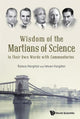 Book cover of: Wisdom Of The Martians Of Science: In Their Own Words With Commentaries. By: Balazs Hargittai