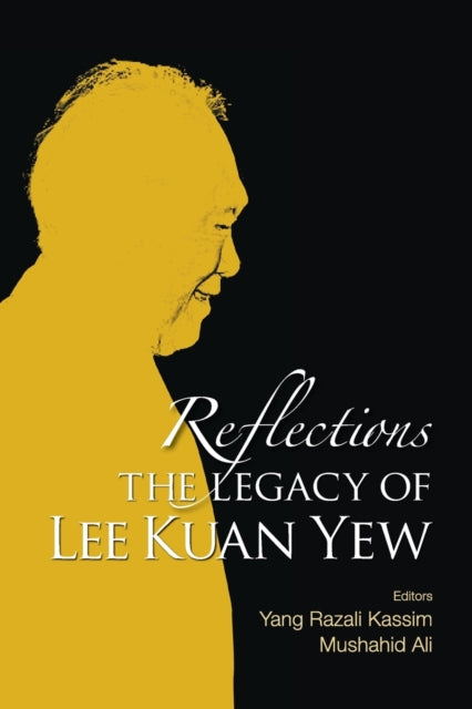 Reflections: The Legacy Of Lee Kuan Yew