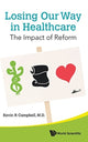 Book cover of: Losing Our Way In Healthcare: The Impact Of Reform. By: Kevin R. Campbell