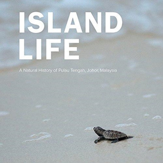 Book cover of: Island Life: Natural History Of Pulau Tengah, Johor, Malaysia, A. By: . Batu Batu Resort Sdn Bhd