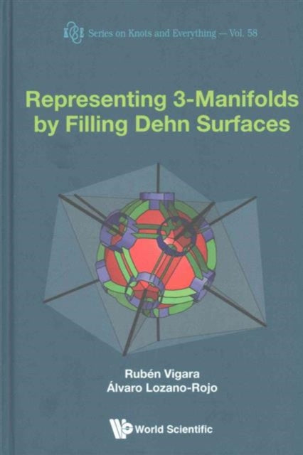 Book cover of: Representing 3-manifolds By Filling Dehn Surfaces. By: Ruben Vigara Benito