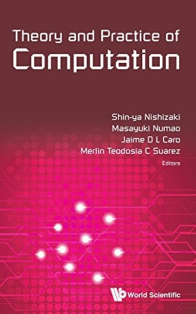 Book cover of: Theory And Practice Of Computation - Proceedings Of Workshop On Computation: Theory And Practice Wctp2014. By: Shin-ya Nishizaki