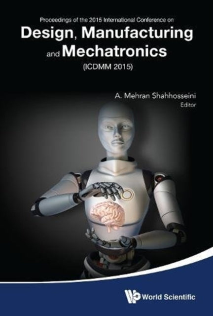 Book cover of: Design, Manufacturing And Mechatronics - Proceedings Of The 2015 International Conference (Icdmm2015). By: International Conference on Design, Manufacturing and Mechatronics (2015 Wuhan, China)