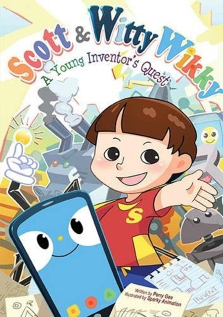 Book cover of: Scott & Witty Wikky: A Young Inventor's Quest. By: Perry Gee